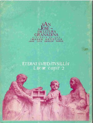 San José en la escultura granadina. Historia de una imagen artística.