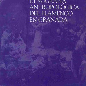 Etnografía antropológica del flamenco en Granada. Estructura, sistema y metaestructura.
