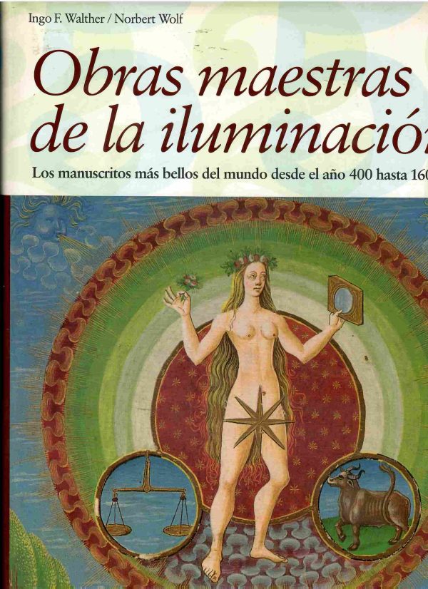 Obras maestras de la iluminación. Los manuscritos iluminados más bellos desde 400 hasta 1600.