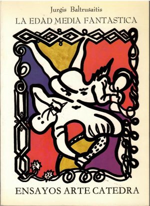 La Edad Media fantástica. Antigüedades y exotismo en el arte gótico.