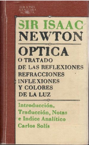 Óptica o tratado de las reflexiones refracciones inflexiones y colores de la luz.