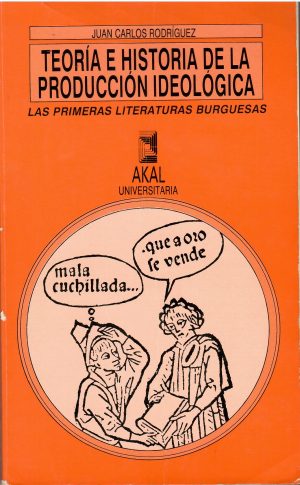 Teoría e historia de la producción ideológica. Las primeras literaturas burguesas (Siglo XVI).