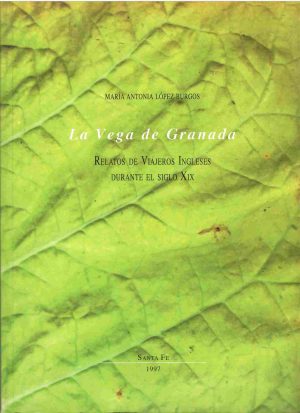 La vega de Granada. Relatos de viajeros ingleses durante el siglo XIX.