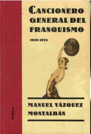 Cancionero general del franquismo 1939 - 1975.