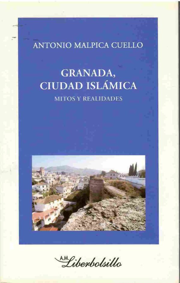 Granada, ciudad islámica. Mitos y realidades.