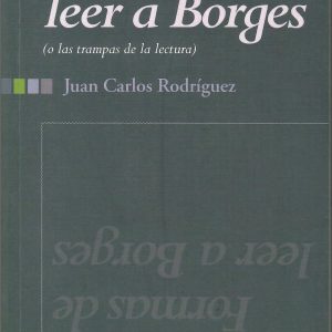 Formas de leer a Borges (o las trampas de la lectura).
