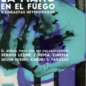 La mano en el fuego. 3 cineastas heterodoxos.