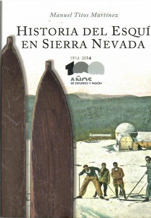 Historia del esquí en Sierra Nevada 1914 - 2014.