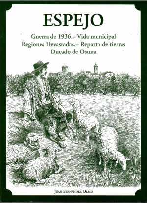Espejo. Guerra de 1936. Vida municipal. Regiones devastadas. Reparto de tierras. Ducado de Osuna.