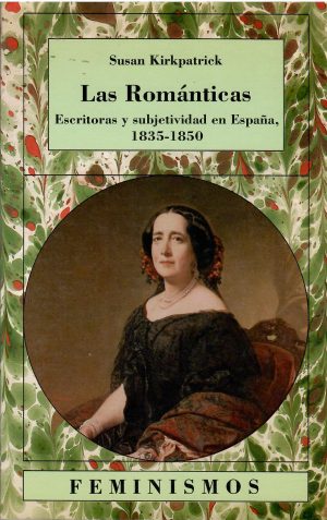 Las románticas. Escritoras y subjetividad en España (1835-1850).