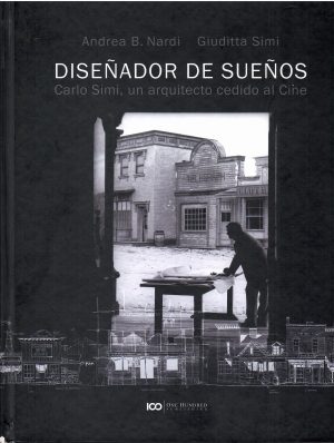 Diseñador de sueños. Carlo Simi, un arquitecto cedido al Cine.