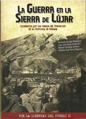 La guerra en la sierra de Lújar. Itinerarios por los restos del Frente sur de la Provincia de Granada.