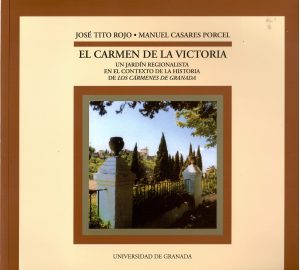 El Carmen de la Victoria. Un jardín regionalista en el contexto de la historia de los Cármenes de Granada.