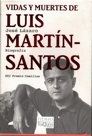 Vidas y muertes de Luis Martín Santos. Biografía.