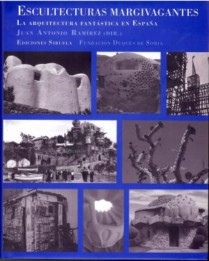 Escultecturas margivagantes. La arquitectura fantástica en España.