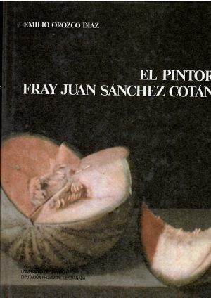 El pintor Fray Juan Sánchez Cotán.