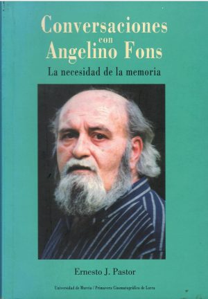 Conversaciones con Angelino Fons. La necesidad de la memoria.