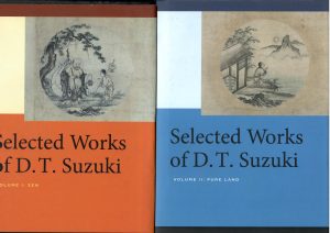 Selected Works of D. T. Suzuki. Volume I: Zen. Volume II: Pure Land.