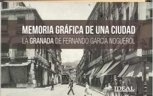 Memoria gráfica de una ciudad. La Granada de Fernando García Noguerol.