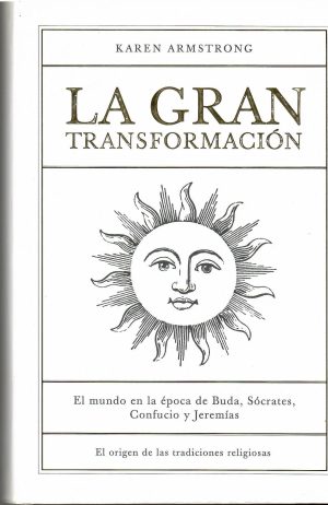 La gran transformación.  El mundo en la época de Buda, Sócrates, Confucio y Jeremías.