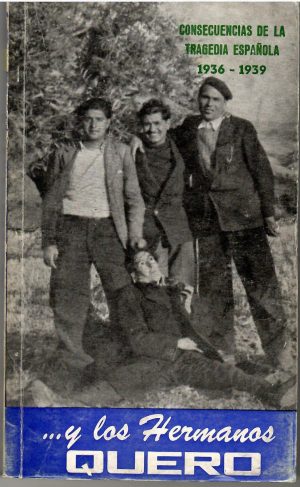 Consecuencias de la tragedia española 1936-1939 y los hermanos Quero.