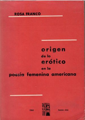 Origen de lo erótico en la poesía femenina americana.