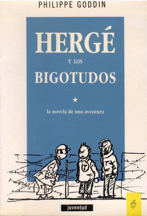 Hergé y los bigotudos. La novela de una aventura.