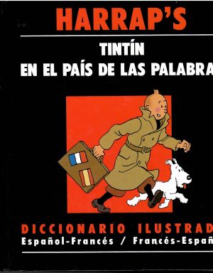 Tintín en el país de las palabras. Diccionario ilustrado Español - Francés / Francés - Español.