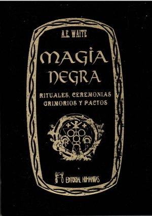 Magia negra. Rituales, ceremonias, grimorios y pactos.