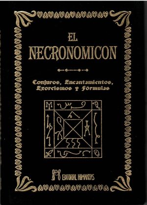 El Necronomicón. Conjuros, encantamientos, exorcismos y fórmulas.