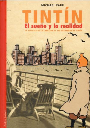 Tintín. El sueño y la realidad. La historia de la creación de las aventuras de Tintín.