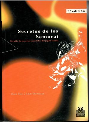 Secretos de los samurai. Estudio de las artes marciales del Japón feudal.