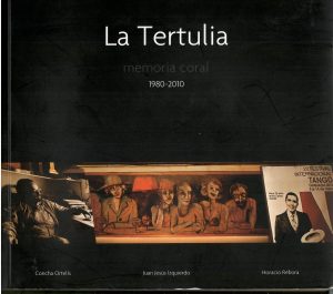 La Tertulia. Memoria coral. 1980-2010.